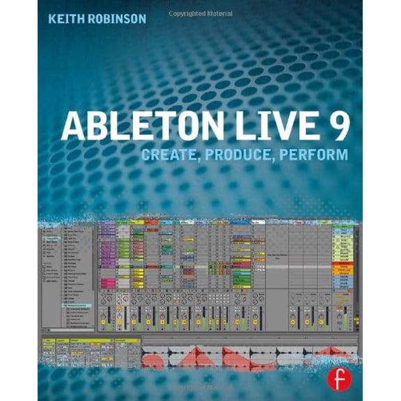 Pre-Owned Ableton Live 9: Create, Produce, Perform (Paperback) 0240817893 9780240817897