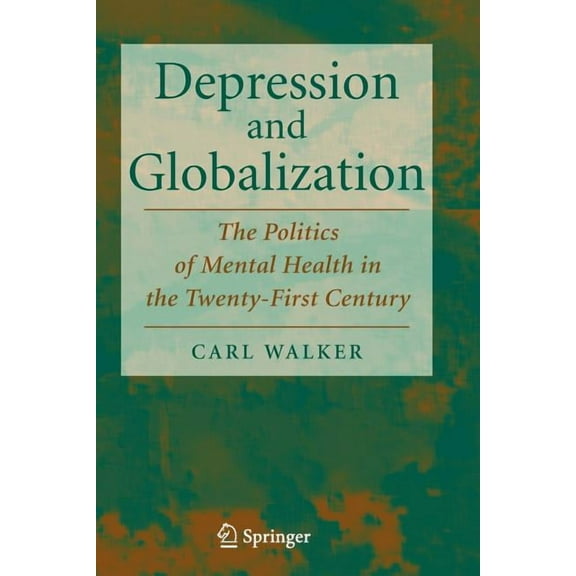 Depression and Globalization: The Politics of Mental Health in the 21st Century, (Paperback)