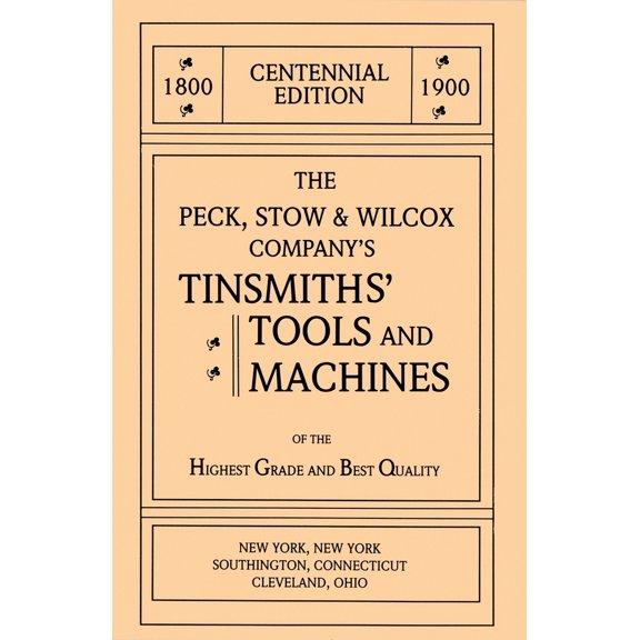 Pre-Owned The Peck, Stow & Wilcox Company's Tinsmiths' Tools and Machines (Paperback) 1879335387 9781879335387