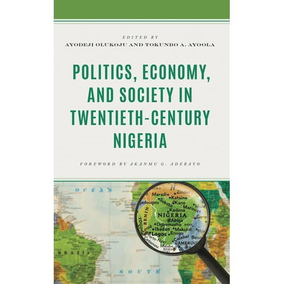 Politics, Economy, and Society in Twentieth-Century Nigeria, (Hardcover)