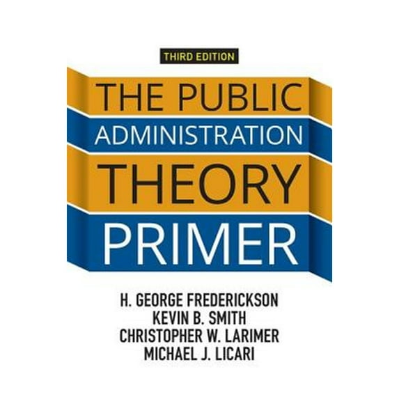Pre-Owned The Public Administration Theory Primer (Paperback) 0813349664 9780813349664
