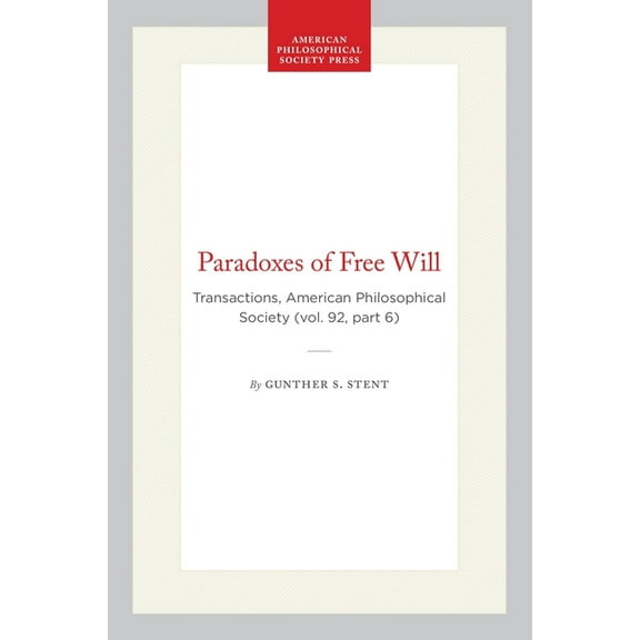 Transactions of the American Philosophic Paradoxes of Free Will: Transactions, American Philosophical Society (Vol. 92, Part 6), Book 83, (Paperback)