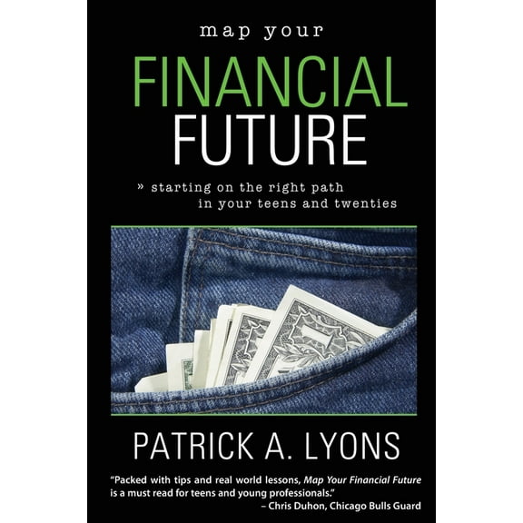 Map Your Financial Future: Starting the Right Path in Your Teens and Twenties (Paperback)