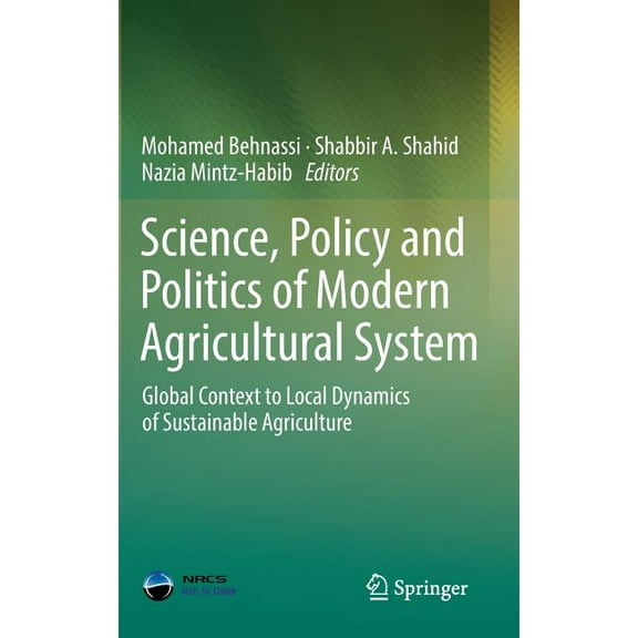 Science, Policy and Politics of Modern Agricultural System: Global Context to Local Dynamics of Sustainable Agriculture, (Hardcover)