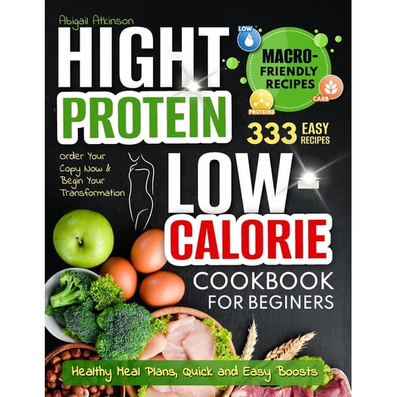 Three Cookbooks Will Transform Your Heal High Protein Low-Calorie Cookbook: 333 Nourishing Recipes for Beginners - Healthy Meal Plans, Quick and Easy Boosts, (Paperback)