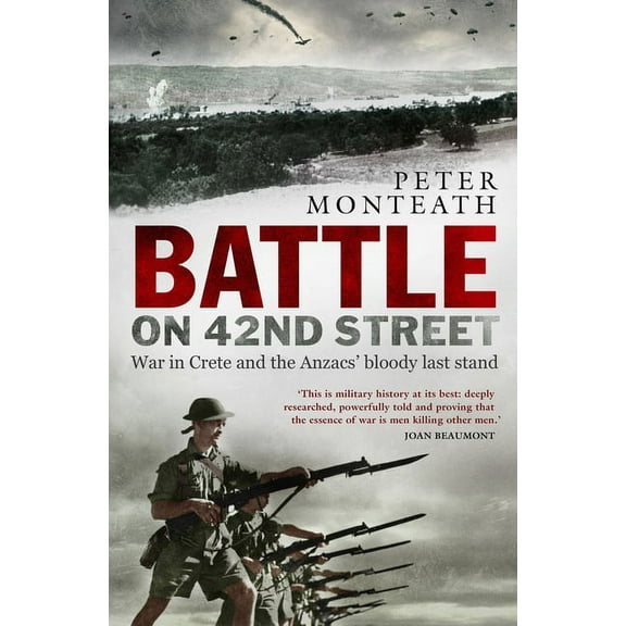 Battle on 42nd Street: War in Crete and the Anzacs' Bloody Last Stand, (Paperback)
