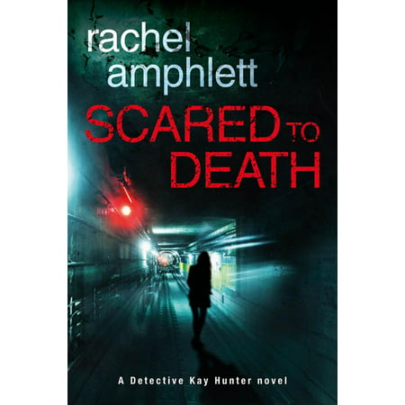 Scared to Death (Detective Kay Hunter crime thriller series, Book 1) -