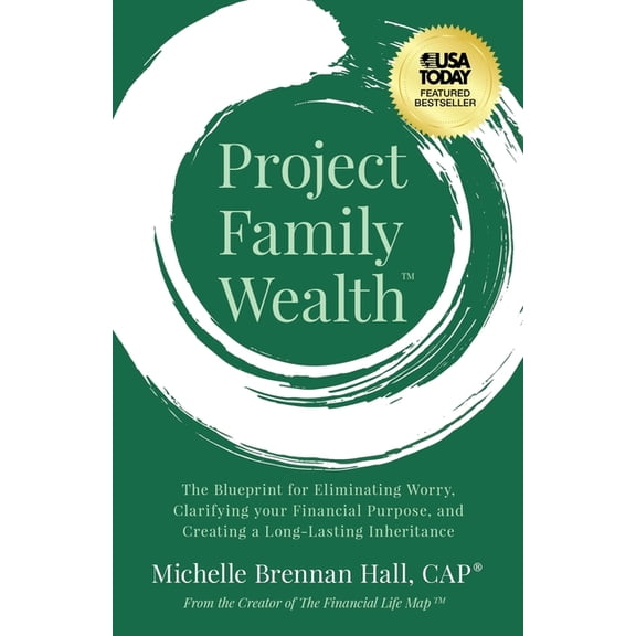 Project Family Wealth: The Blueprint for Eliminating Worry, Clarifying Your Financial Purpose, and Creating a Long-Lasti, (Paperback)