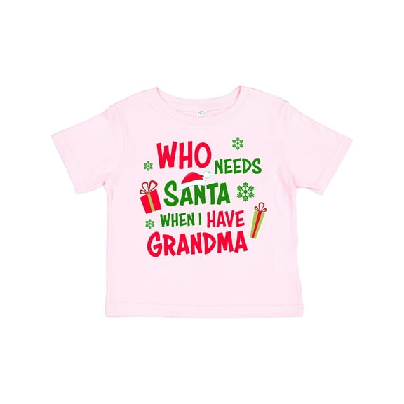 Inktastic Who Needs Santa when I Have Grandma Boys or Girls Toddler T-Shirt