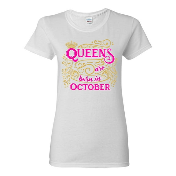 Ladies Queens Are Born In October Crown Funny DT T-Shirt Tee