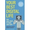 thumbnail image 2 of Pre-Owned Your Best Digital Life: Use Your Mind to Tame Your Tech (Paperback) 1956403841 9781956403848, 2 of 2