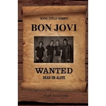 Song Title: Bon Jovi - Wanted Dead Or Alive Large Print Song Title Series (Series #1) (Paperback)