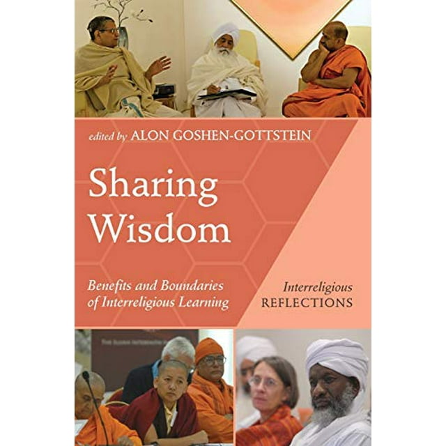 Sharing Wisdom: Benefits and Boundaries of Interreligious Learning (Interreligious Reflections)