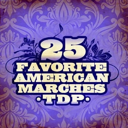 Tdp - 25 Favorite American Marches [Remastered] [CD]