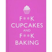 F**k Cupcakes and F**k Baking
