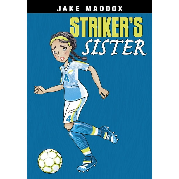 Jake Maddox Girl Sports Stories Striker's Sister