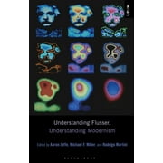 Understanding Philosophy, Understanding Modernism: Understanding Flusser, Understanding Modernism (Paperback)