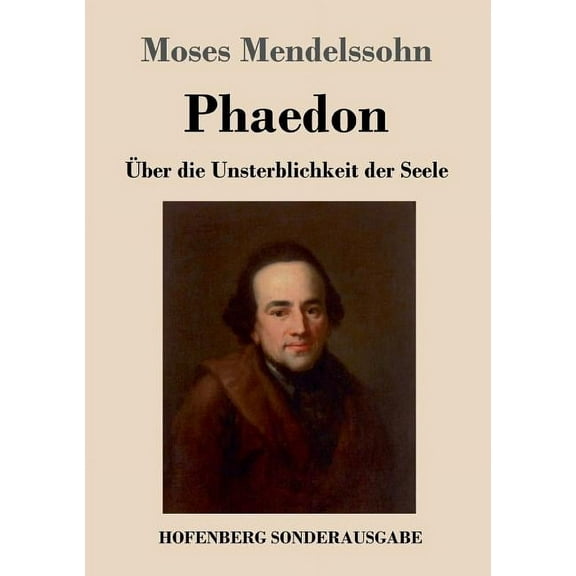 Phaedon oder über die Unsterblichkeit der Seele: In drey Gesprächen (Paperback)