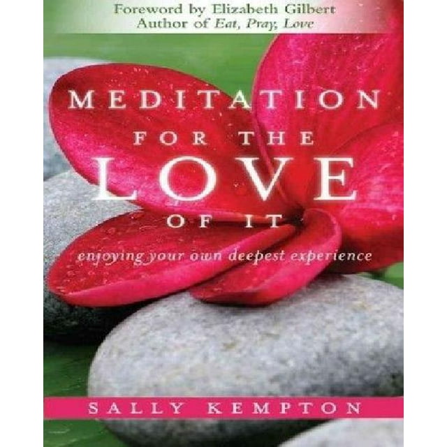 Meditation for the Love of It: Enjoying Your Own Deepest Experience