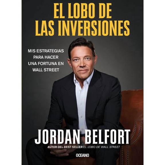 El Lobo de Las Inversiones.: MIS Estrategias Para Hacer Una Fortuna En Wall Street, (Paperback)