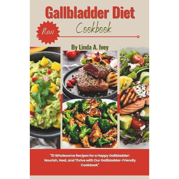 Gallbladder diet cookbook: 51 Wholesome Recipes for a Happy Gallbladder: Nourish, Heal, and Thrive with Our Gallbladder-Friendly Cookbook and meal plan (Paperback)