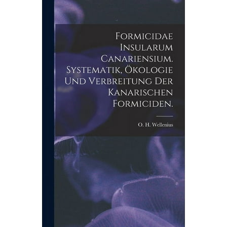 Formicidae Insularum Canariensium. Systematik, Ökologie Und Verbreitung Der Kanarischen Formiciden., (Hardcover)