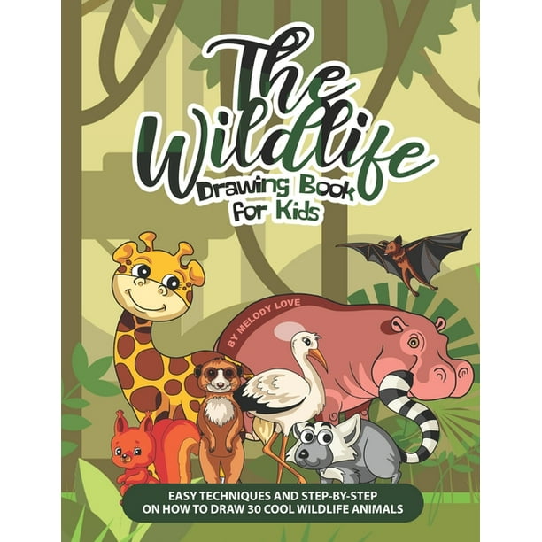 The Wildlife Drawing Book for Kids : Easy Techniques and Step-by-Step on How to Draw 30 Cool Wildlife Animals (Paperback) The Wildlife Drawing Book for Kids : Easy Techniques and Step-by-Step on How to Draw 30 Cool Wildlife Animals (Paperback)