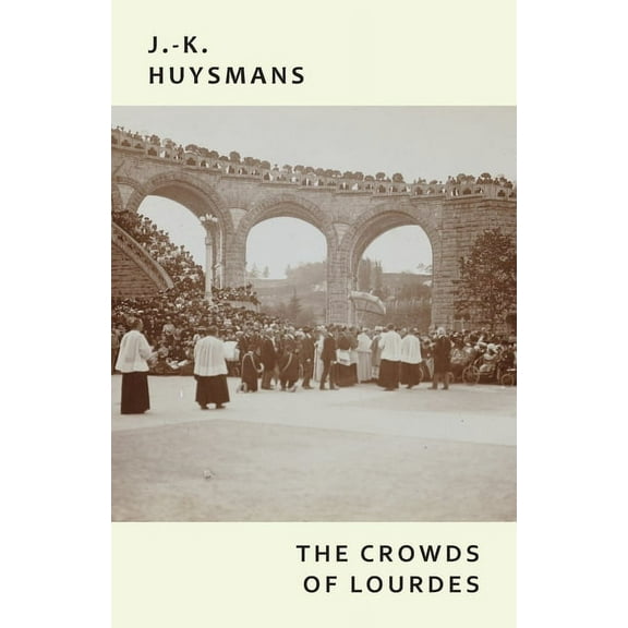 The Crowds of Lourdes, (Paperback)