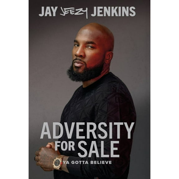 JEEZY: Adversity for Sale: You Gotta Believe (Hardcover)