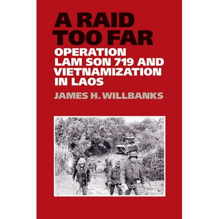 A Raid Too Far : Operation Lam Son 719 and Vietnamization in