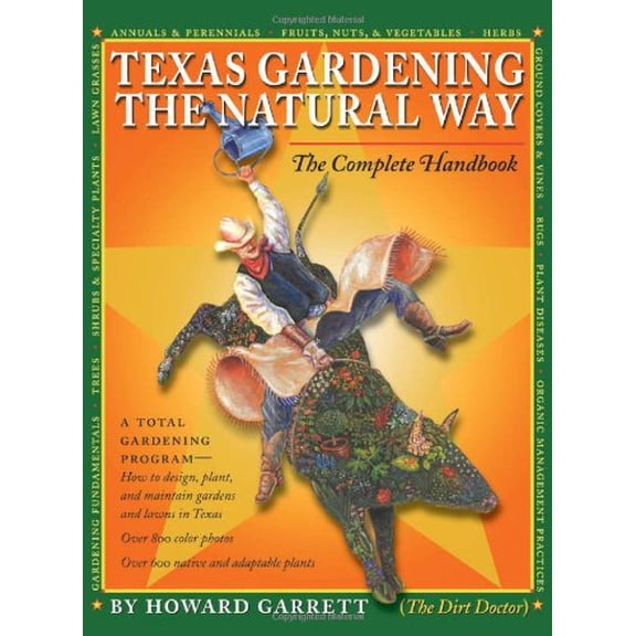 Pre-Owned Texas Gardening the Natural Way: The Complete Handbook (Hardcover) by Howard Garrett