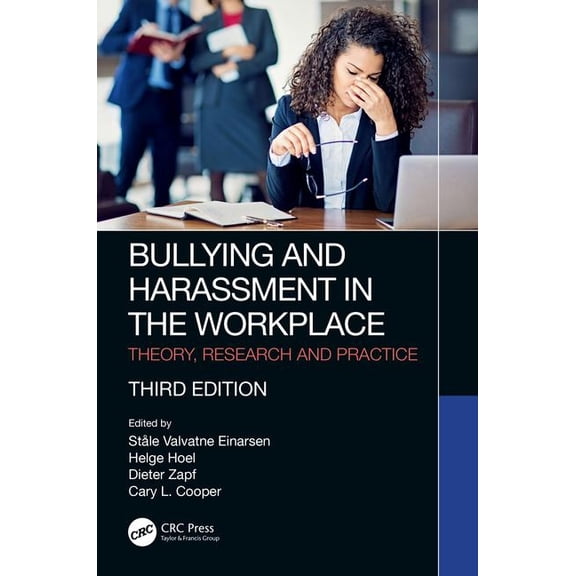 Bullying and Harassment in the Workplace: Theory, Research and Practice, (Paperback)