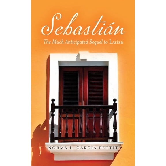 SebastiÃ¡n: The Much Anticipated Sequel to Luisa, (Paperback)