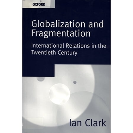 Pre-Owned Globalization and Fragmentation: International Relations in the Twentieth Century (Paperback) 0198781660 9780198781660