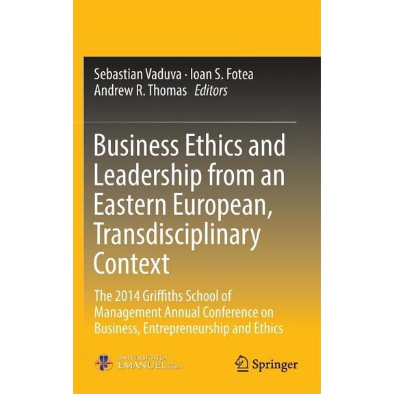 Business Ethics and Leadership from an Eastern European, Transdisciplinary Context: The 2014 Griffiths School of Managem, (Hardcover)