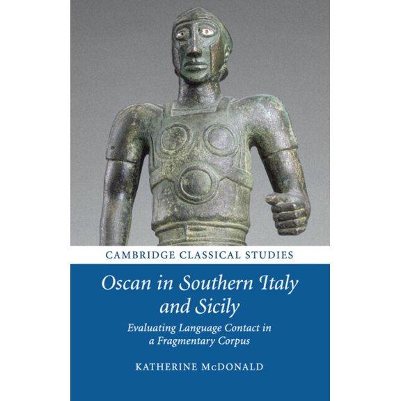 Cambridge Classical Studies Oscan in Southern Italy and Sicily: Evaluating Language Contact in a Fragmentary Corpus, (Paperback)