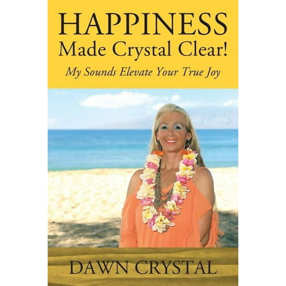 HAPPINESS Made Crystal Clear! My Sounds Elevate Your True Joy, (Paperback)