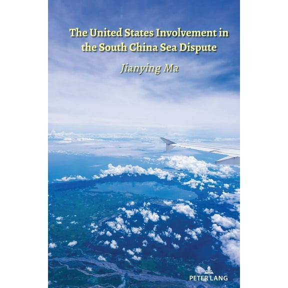 The Belt and Road Initiative The United States Involvement in the South China Sea Dispute, Book 1, (Hardcover)