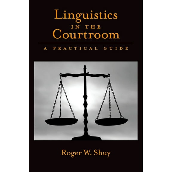 Linguistics in the Courtroom: A Practical Guide, (Hardcover)