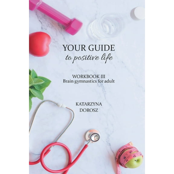 Your Guide to positive life - Brain gymnastics for adult (Workbook), (Paperback)
