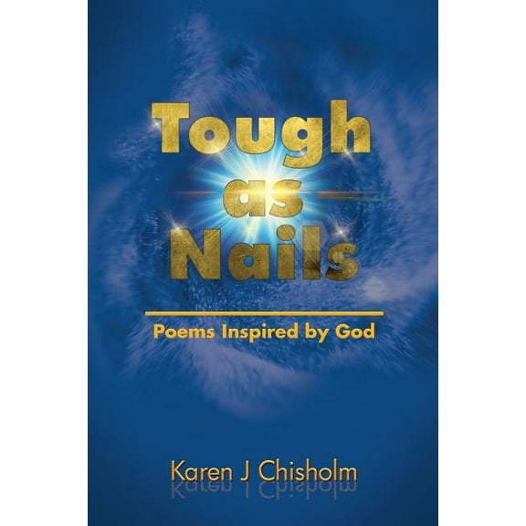 Tough as Nails: Poems Inspired by God (Paperback)