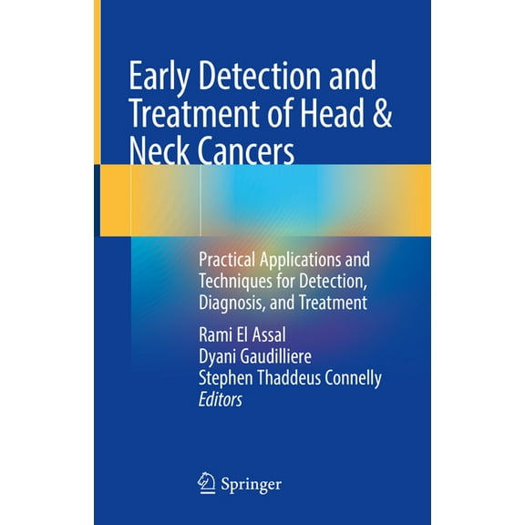 Early Detection and Treatment of Head & Neck Cancers: Practical Applications and Techniques for Detection, Diagnosis, an, (Hardcover)