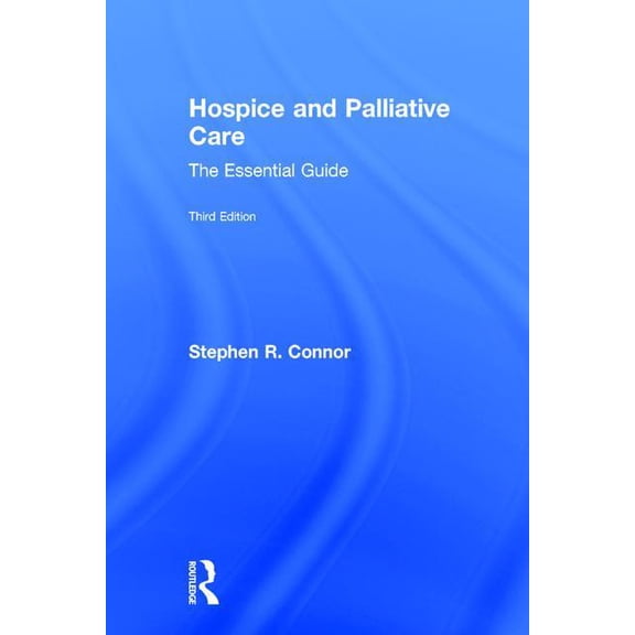 Hospice and Palliative Care: The Essential Guide, (Hardcover)