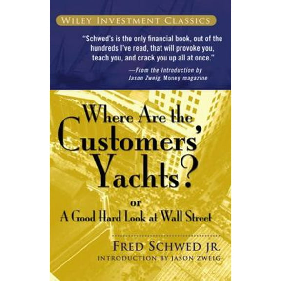Pre-Owned Where Are the Customers' Yachts?: Or a Good Hard Look at Wall Street (Paperback) 0471770892 9780471770893