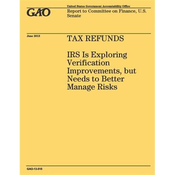 Pre-Owned Tax Refunds: IRS Is Exploring Verification Improvements, But Needs to Better Manage Risks