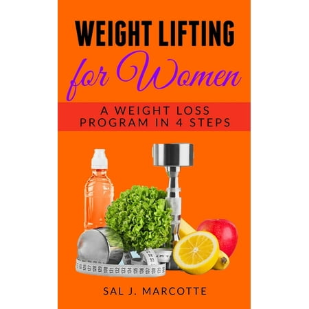 Weight Lifting for Women: A Weight Loss Program in 4 Steps (Best Weight Lifting Program)