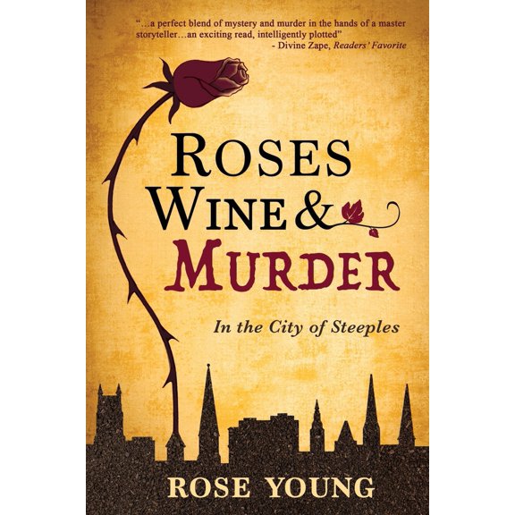 Pre-Owned Roses, Wine & Murder: In the City of Steeples (Paperback) 0998881716 9780998881713