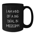 thumbnail image 2 of Black Coffee Mug Gifts from Mississippi Enthusiasts for Mississippi Lovers, Funny Quote I Am Kind Of A Prime Selection In Mississippi, Unique Christmas Unique Gifts, 2 of 4