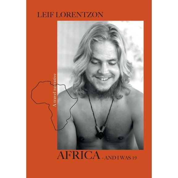 Africa - and I was 19: A travel narrative, (Paperback)