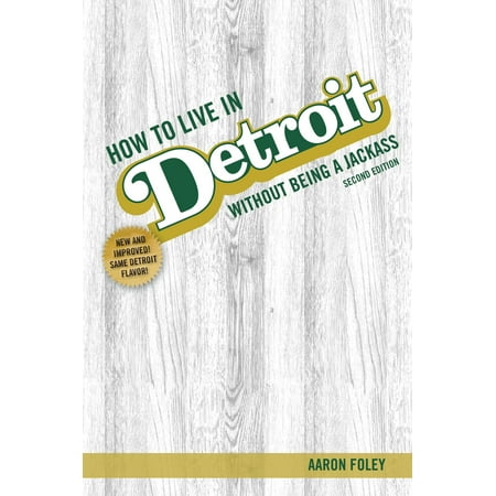 How to Live in Detroit Without Being a Jackass